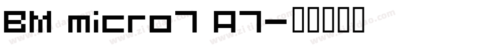 BM micro7 A7字体转换